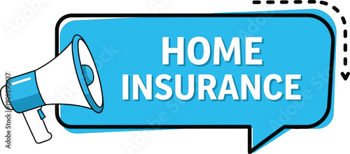 Megaphone announces home insurance within a large blue speech bubble graphic.