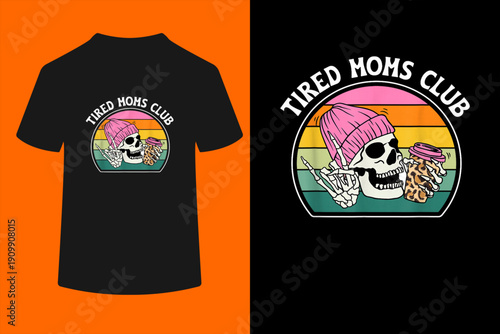 Tired Moms Club Exhausted Mom Tired Mama Tired Mother T-Shirt
