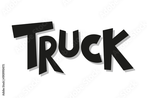 The word "Truck." Text, lettering. Black silhouette. Horizontal front view. Vector simple flat graphic illustration, hand drawn. Isolated object on a white background.