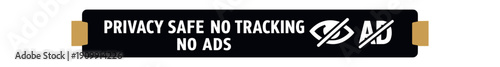 Flat vector label strip badge PRIVACY SAFE NO TRACKING NO ADS simple white eye slash with ad slash pictogram beside text small tabs