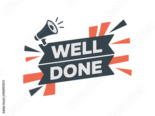 A vibrant vector graphic illustration of a megaphone with a 'Well Done' banner, symbolizing achievement and success.