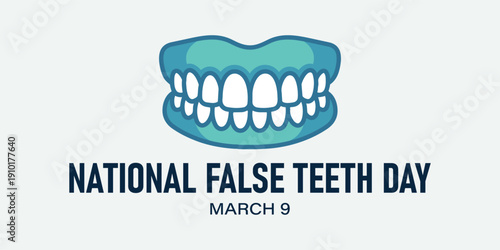 Celebrate National False Teeth Day March Ninth