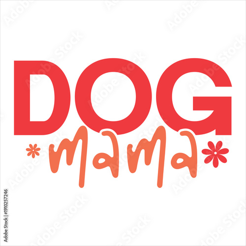 Dog Mama   Dog Mama Cute T-shirt design