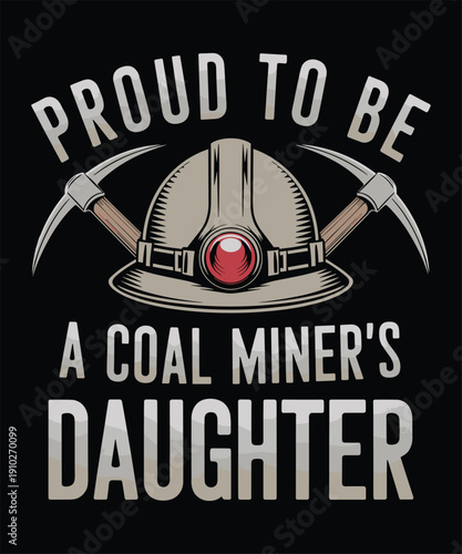 Proud of being a coal miner's daughter design