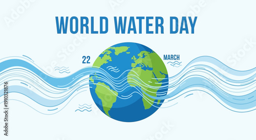 A vibrant illustration for World Water Day on March 22nd, featuring a blue and green globe surrounded by flowing water waves, symbolizing global water conservation.