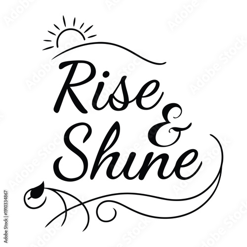 Black and white rise and shine text with sun and bird typography
