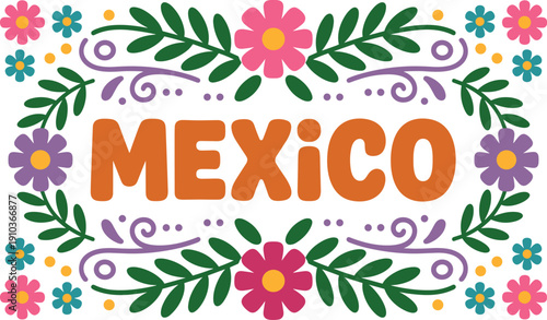 Mexico lettering with colorful floral decoration and traditional folk art style flat vector illustration