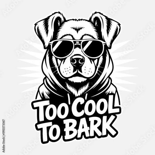 Too Cool To Bark Dog with Sunglasses Typography Vector Design