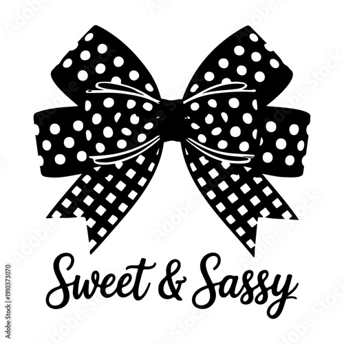 Sweet and Sassy Polka Dot Bow Black Silhouette Typography Vector