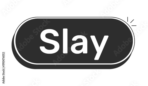 Slay rounded modern black UI element. Confidence glamor. Self-expression. Diva beauty flex. Power style. Glam mode. Monochrome clickable button. Flat web CTA with white bold text. Rubik font used
