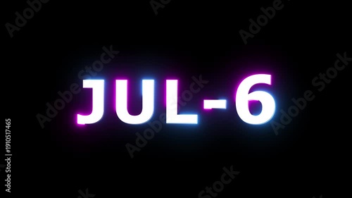 July 6 calendar date animation. Glowing neon text animation on black background. 