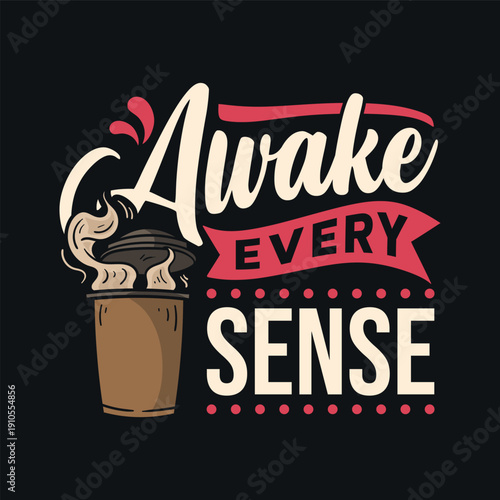 awake every sense t shirt design ready for printing