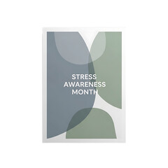 Stress Awareness Month poster template with abstract shapes on transparent background for event design concept and mental health promotion
