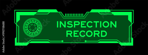 Green color of futuristic hud banner that have word inspection record on user interface screen on black background