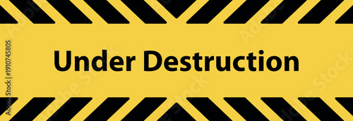 under destruction sign