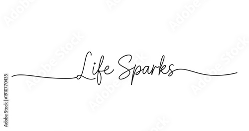 Elegant handwritten life sparks calligraphy on white background. No editable strokes