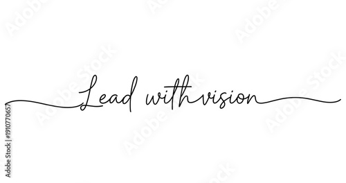 Elegant handwritten inspirational quote: lead with vision. No editable strokes