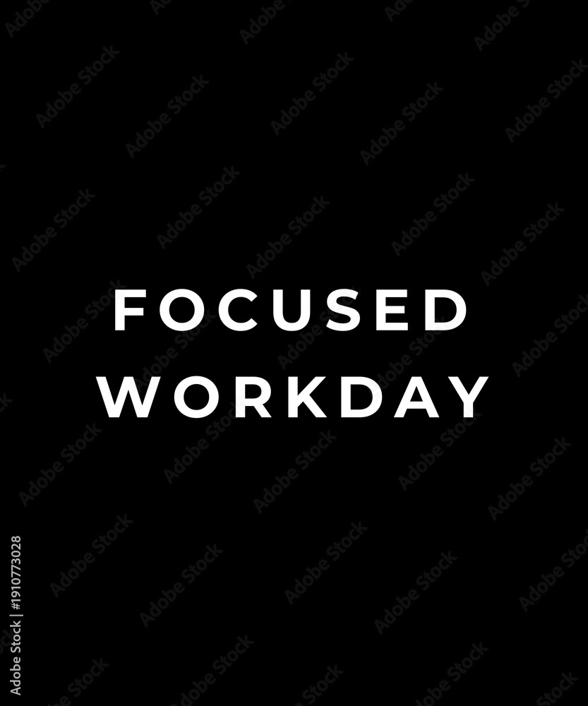 Obraz premium Focused Workday Typography Design
