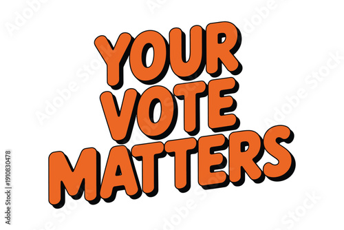 A bold graphic illustration encouraging people to vote with the words 'YOUR VOTE MATTERS' in large orange letters.
