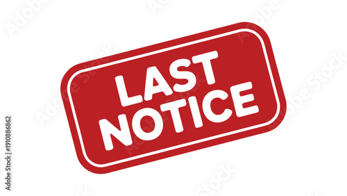 last notice red stamp label urgent warning notification badge isolated on white background vector illustration