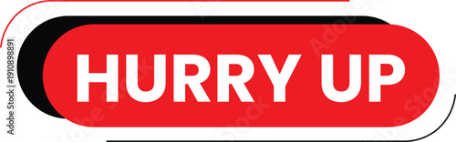 A red hurry up button with white text on a white background
