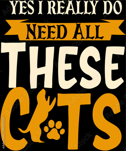 Yes I Really Do Need All These Cats