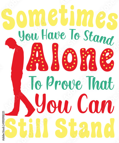Sometimes You Have To Stand Alone