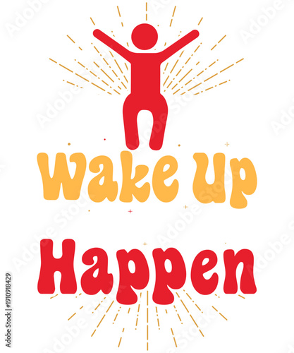 Wake Up Happen Typography