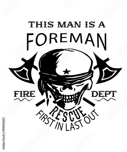 This Man Is A Foreman Fire Dept