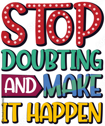 Stop Doubting And Make It Happen Typography
