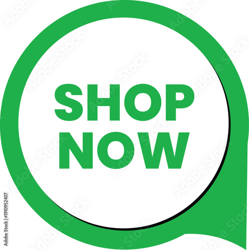 A green speech bubble with the words 'SHOP NOW' in bold letters on 