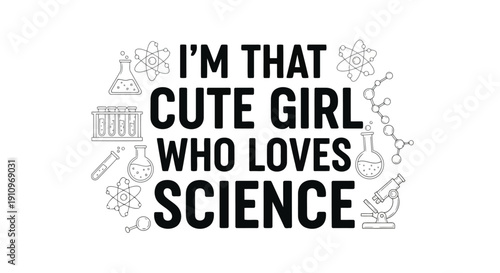 Science Girl's Passion: The message of a cute girl's love for science, illustrated with scientific tools, captures the essence of scientific curiosity and passion.