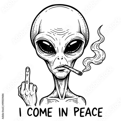 Alien Showing Middle Finger With Cigarette, I Come In Peace Funny Quote, Sarcastic Extraterrestrial Illustration, Edgy Black And White Graphic Design