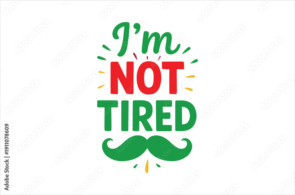 Fototapeta premium Basic RGFunny quote about not being tired with mustacheB