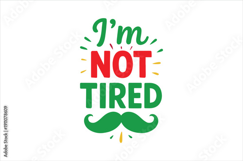 Basic RGFunny quote about not being tired with mustacheB