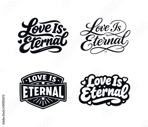 Love Is Eternal. Set lettering. 4 harmonious lettering variations of the same emblematic concept, each with
