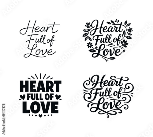 Heart Full Of Love. Set lettering. 4 harmonious lettering variations of the same emblematic concept, each with