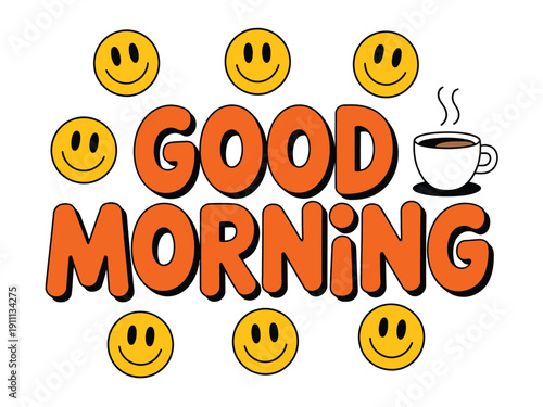 A colorful good morning greeting with smiley faces and a cup of coffee on a white background