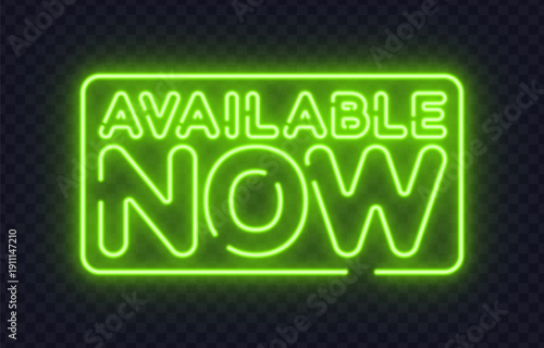 Bright green neon vector sign with the text available now. Suitable for product launches, sales notices, and marketing materials.
