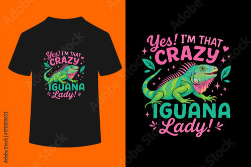 Iguana Yes! I'm That Crazy Iguana Lady! T-Shirt
