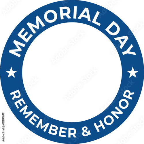"Memorial Day - Remember & Honor" blue circular badge with white text and stars, a patriotic tribute symbol commemorating fallen soldiers and military heroes on a national holiday observance.