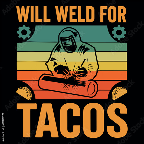 Will Weld For Tacos Funny Welder Design