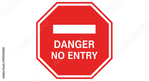 Red octagon stop sign with "DANGER NO ENTRY" text, indicating restricted access or hazardous area, isolated white background.