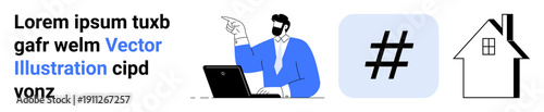 Man with laptop gesturing confidently, metadata tag sign, and house icon in clean modern aesthetic. Ideal for business, remote work, social media, digital marketing, home office, web services simple