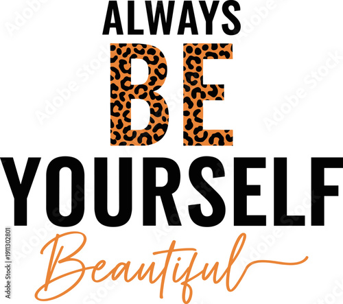 Always Be Yourself Beautiful Quote Illustration, Leopard Print Text Graphic Design, Vector Art