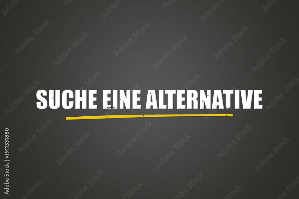 Fototapeta premium Suche eine Alternative (Find an alternative) - A blackboard with white text.