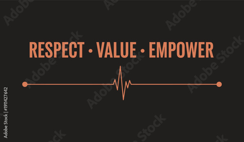 Respect, Value, Empower: Orange motivational text with EKG line and dots on black background