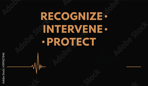 Recognize, Intervene, Protect: Orange phrases with EKG line on black background, conveying action
