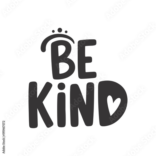 Be Kind Inspirational Quote - Positive Message Hand Lettering Typography Art - Motivational Kindness Graphic Tee