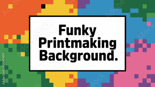 A vibrant colorful background featuring a pixelated design with the text funky printmaking background prominently displayed in white high quality professional detailed modern elegant stylish clean